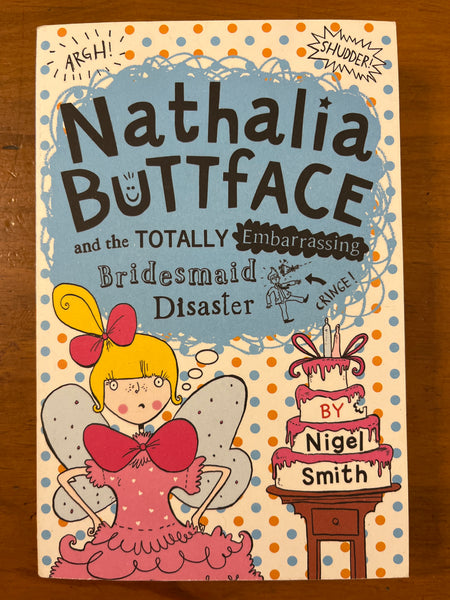 Smith, Nigel - Nathalia Buttface and the Totally Embarrassing Bridesmaid Disaster (Paperback)