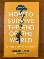 Gillies, Aaron - How to Survive the End of the World (Hardcover)