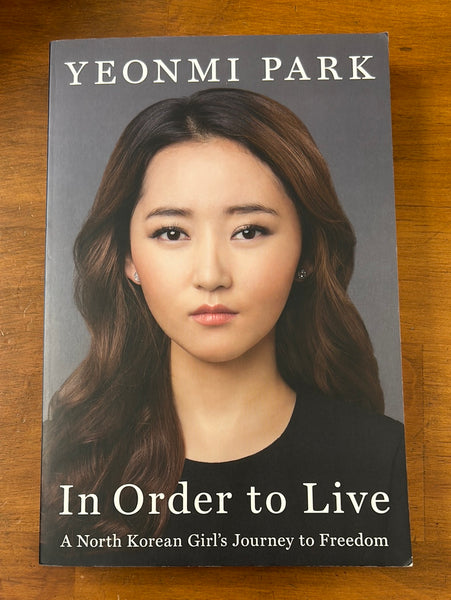 Park, Yeonmi - In Order to Live (Trade Paperback)