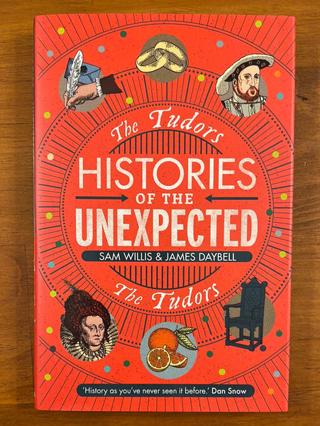 Willis, Sam - Histories of the Unexpected Tudors (Hardcover)