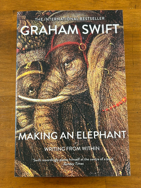 Swift, Graham - Making an Elephant (Paperback)