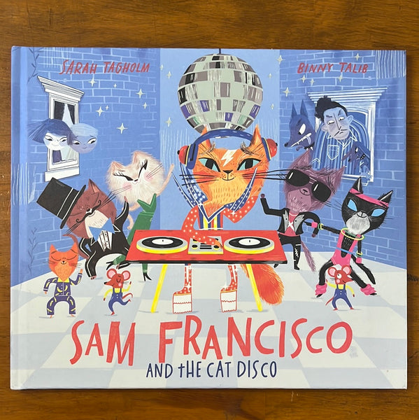 Tagholm, Sarah - Sam Francisco and the Cat Disco (Hardcover)