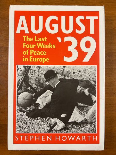 Howarth, Stephen - August 39 The Last Four Weeks of Peace in Europe (Hardcover)