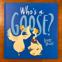 Stuart, Scott - Who's a Goose (Hardcover)