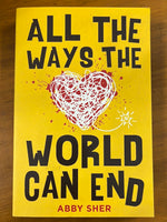 Sher, Abby - All the Ways the World Can End (Paperback)