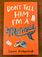 Kirkpatrick, Laura - Don't Tell Him I'm a Mermaid (Paperback)