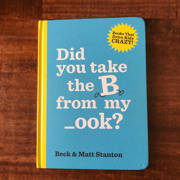 Stanton, Beck and Matt - Did You Take the B From My ook (Hardcover)