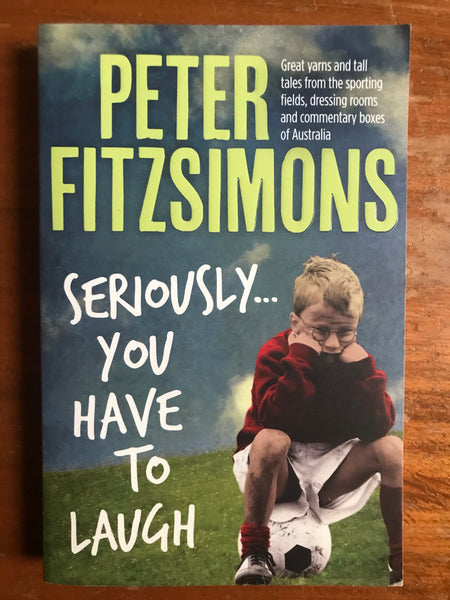 Fitzsimons, Peter - Seriously You Have to Laugh (Trade Paperback)