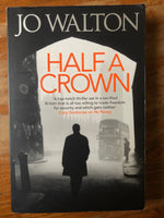 Walton, Jo - Half a Crown (Paperback)